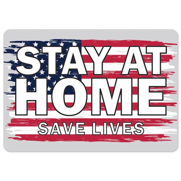 Public Sign, Stay Home Save Lives, 10in X 7in Aluminum Sign, 7" W, 10" L, Stay Home Save Lives